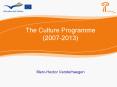 The Culture Programme 20072013 MarcHector Vanderhaegen PowerPoint PPT Presentation