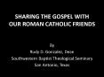 SHARING THE GOSPEL WITH OUR ROMAN CATHOLIC FRIENDS PowerPoint PPT Presentation