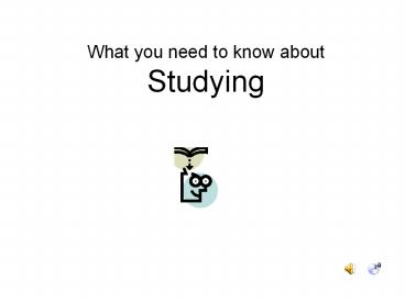 What you need to know about Studying