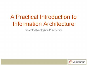PPT – A Practical Introduction to Information Architecture PowerPoint ...
