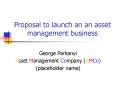 Proposal to launch an an asset management business PowerPoint PPT Presentation