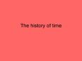 The history of time PowerPoint PPT Presentation