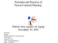 Principles and Practices of PersonCentered Planning: Detroit Area Agency on Aging November 30, 2005 PowerPoint PPT Presentation