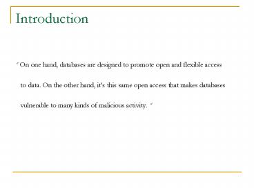 On one hand, databases are designed to promote open and flexible access