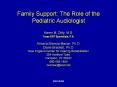 Family Support: The Role of the Pediatric Audiologist PowerPoint PPT Presentation