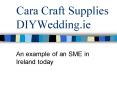 Cara Craft Supplies DIYWedding.ie PowerPoint PPT Presentation