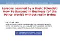 Lessons Learned by a Basic Scientist: How To Succeed in Business of the Policy World without really PowerPoint PPT Presentation
