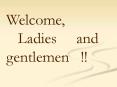 Ladies and gentlemen PowerPoint PPT Presentation
