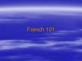 French 101 PowerPoint PPT Presentation