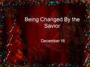 Being Changed By the Savior