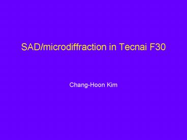 SADmicrodiffraction in Tecnai F30