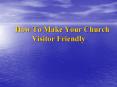 How To Make Your Church Visitor Friendly PowerPoint PPT Presentation