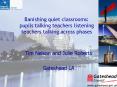 Banishing quiet classrooms: pupils talking teachers listening teachers talking across phases PowerPoint PPT Presentation