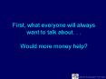 First, what everyone will always want to talk about. . . Would more money help PowerPoint PPT Presentation