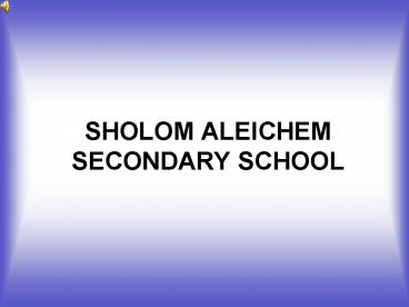 SHOLOM ALEICHEM SECONDARY SCHOOL