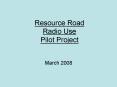 Resource Road Radio Use Pilot Project PowerPoint PPT Presentation
