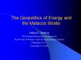 The Geopolitics of Energy and the Malacca Straits PowerPoint PPT Presentation