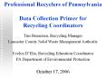 Professional Recyclers of Pennsylvania Data Collection Primer for Recycling Coordinators PowerPoint PPT Presentation