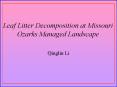 Leaf Litter Decomposition at Missouri Ozarks Managed Landscape PowerPoint PPT Presentation