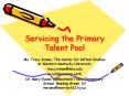 Servicing the Primary Talent Pool PowerPoint PPT Presentation