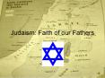 Judaism: Faith of our Fathers PowerPoint PPT Presentation