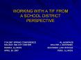 WORKING WITH A TIF FROM A SCHOOL DISTRICT PERSPECTIVE PowerPoint PPT Presentation