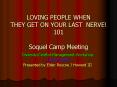 LOVING PEOPLE WHEN THEY GET ON YOUR LAST NERVE 101 Soquel Camp Meeting PowerPoint PPT Presentation