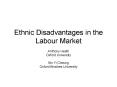 Ethnic Disadvantages in the Labour Market PowerPoint PPT Presentation