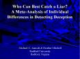 Who Can Best Catch a Liar? A Meta-Analysis of Individual Differences in Detecting Deception PowerPoint PPT Presentation