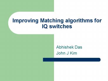Improving Matching algorithms for IQ switches