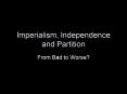 Imperialism, Independence and Partition PowerPoint PPT Presentation