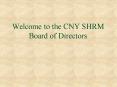 Welcome to the CNY SHRM Board of Directors PowerPoint PPT Presentation