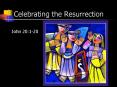 Celebrating the Resurrection PowerPoint PPT Presentation