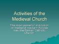 Activities of the Medieval Church PowerPoint PPT Presentation