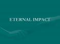 ETERNAL IMPACT PowerPoint PPT Presentation