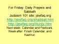 For Friday: Daily Prayers and Sabbath Judaism 101 site: jewfaq.org http:jewfaq.orgshabbat.htm http:j PowerPoint PPT Presentation