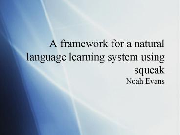A framework for a natural language learning system using squeak