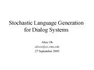 Stochastic Language Generation for Dialog Systems