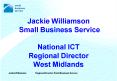 Jackie Williamson Small Business Service National ICT Regional Director West Midlands PowerPoint PPT Presentation