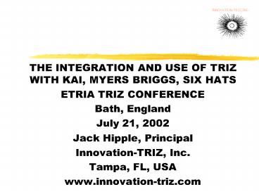 THE INTEGRATION AND USE OF TRIZ WITH KAI, MYERS BRIGGS, SIX HATS