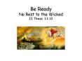 Be Ready No Rest to the Wicked II Thess. 1:112 PowerPoint PPT Presentation