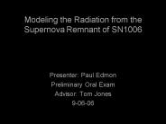 Modeling the Radiation from the Supernova Remnant of SN1006 PowerPoint PPT Presentation