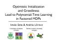 Optimistic Initialization and Greediness Lead to PolynomialTime Learning in Factored MDPs PowerPoint PPT Presentation