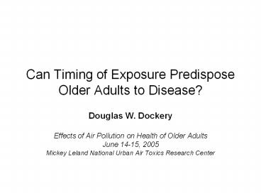 Can Timing of Exposure Predispose Older Adults to Disease?