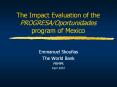 The Impact Evaluation of the PROGRESAOportunidades program of Mexico PowerPoint PPT Presentation
