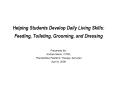 Helping Students Develop Daily Living Skills: Feeding, Toileting, Grooming, and Dressing PowerPoint PPT Presentation