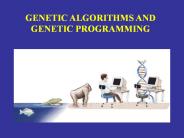 GENETIC ALGORITHMS AND GENETIC PROGRAMMING