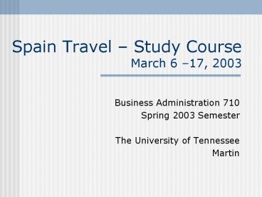 Spain Travel Study Course March 6 17, 2003