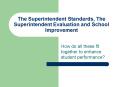 The Superintendent Standards, The Superintendent Evaluation and School Improvement PowerPoint PPT Presentation