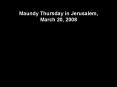 Maundy Thursday in Jerusalem, March 20, 2008 PowerPoint PPT Presentation